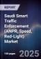 Saudi Smart Traffic Enforcement (ANPR, Speed, Red-Light) Market Size, Share, Growth Drivers, Trends, Opportunities, Competitive Landscape & Forecast 2025-2030 - Product Thumbnail Image