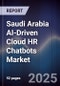 Saudi Arabia AI-Driven Cloud HR Chatbots Market Size, Share, Growth Drivers, Trends, Opportunities, Competitive Landscape & Forecast 2025-2030 - Product Thumbnail Image