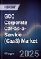 GCC Corporate Car-as-a-Service (CaaS) Market Size, Share, Growth Drivers, Trends, Opportunities, Competitive Landscape & Forecast 2025-2030 - Product Thumbnail Image