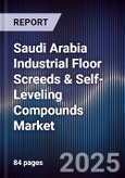 Saudi Arabia Industrial Floor Screeds & Self-Leveling Compounds Market Size, Share, Growth Drivers, Trends, Opportunities, Competitive Landscape & Forecast 2025-2030- Product Image