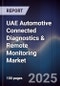 UAE Automotive Connected Diagnostics & Remote Monitoring Market Size, Share, Growth Drivers, Trends, Opportunities, Competitive Landscape & Forecast 2025-2030 - Product Thumbnail Image