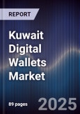 Kuwait Digital Wallets Market Size, Share, Growth Drivers & Forecast 2025-2030- Product Image