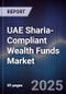 UAE Sharia-Compliant Wealth Funds Market Size, Share, Growth Drivers & Forecast 2025-2030 - Product Image