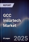 GCC Insurtech Market Size, Share, Growth Trends, Opportunities & Forecast 2025-2030- Product Image