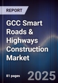 GCC Smart Roads & Highways Construction Market Size, Share, Trends & Forecast 2025-2030- Product Image