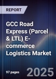GCC Road Express (Parcel & LTL) E-commerce Logistics Market Size, Share, Growth Drivers, Trends, Opportunities, Competitive Landscape & Forecast 2025-2030- Product Image