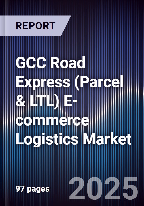 GCC Road Express (Parcel & LTL) E-commerce Logistics Market Size, Share ...