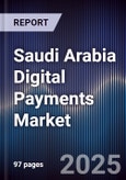 Saudi Arabia Digital Payments Market Size, Share, Growth Drivers, Trends & Forecast 2025-2030- Product Image