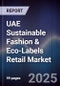 UAE Sustainable Fashion & Eco-Labels Retail Market Size, Share, Growth Drivers, Trends, Opportunities, Competitive Landscape & Forecast 2025-2030 - Product Thumbnail Image