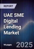 UAE SME Digital Lending Market Size, Share, Growth Drivers & Forecast 2025-2030- Product Image