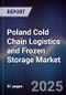 Poland Cold Chain Logistics and Frozen Storage Market - Product Image