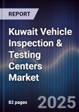 Kuwait Vehicle Inspection & Testing Centers Market Size, Share, Growth Drivers, Trends, Opportunities, Competitive Landscape & Forecast 2025-2030- Product Image