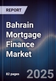 Bahrain Mortgage Finance Market Size, Share, Growth Drivers & Forecast 2025-2030- Product Image
