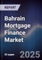 Bahrain Mortgage Finance Market Size, Share, Growth Drivers & Forecast 2025-2030 - Product Image