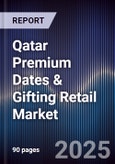 Qatar Premium Dates & Gifting Retail Market Size, Share, Growth Drivers, Trends, Opportunities, Competitive Landscape & Forecast 2025-2030- Product Image