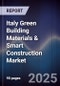 Italy Green Building Materials & Smart Construction Market - Product Image