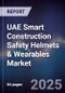 UAE Smart Construction Safety Helmets & Wearables Market Size, Share, Growth Drivers, Trends, Opportunities, Competitive Landscape & Forecast 2025-2030 - Product Image