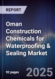 Oman Construction Chemicals for Waterproofing & Sealing Market Size, Share, Growth Drivers, Trends, Opportunities, Competitive Landscape & Forecast 2025-2030- Product Image