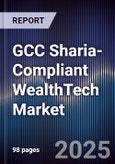 GCC Sharia-Compliant WealthTech Market Size, Share, Trends & Forecast 2025-2030- Product Image