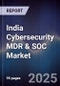 India Cybersecurity MDR & SOC Market - Product Image