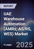 UAE Warehouse Automation (AMRs, AS/RS, WES) Market Size, Share, Growth Drivers, Trends, Opportunities, Competitive Landscape & Forecast 2025-2030- Product Image