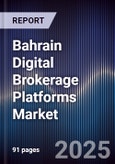 Bahrain Digital Brokerage Platforms Market Size, Share, Growth Drivers & Forecast 2025-2030- Product Image