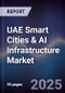 UAE Smart Cities & AI Infrastructure Market - Product Image