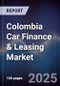 Colombia Car Finance & Leasing Market - Product Thumbnail Image