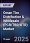 Oman Tire Distribution & Wholesale (PCR/TBR/OTR) Market Size, Share, Growth Drivers, Trends, Opportunities, Competitive Landscape & Forecast 2025-2030 - Product Image