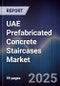 UAE Prefabricated Concrete Staircases Market Size, Share, Growth Drivers, Trends, Opportunities, Competitive Landscape & Forecast 2025-2030 - Product Image