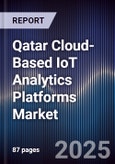 Qatar Cloud-Based IoT Analytics Platforms Market Size, Share, Growth Drivers, Trends, Opportunities, Competitive Landscape & Forecast 2025-2030- Product Image