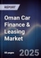 Oman Car Finance & Leasing Market - Product Thumbnail Image