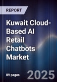 Kuwait Cloud-Based AI Retail Chatbots Market Size, Share, Growth Drivers, Trends, Opportunities, Competitive Landscape & Forecast 2025-2030- Product Image