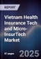 Vietnam Health Insurance Tech and Micro-InsurTech Market - Product Thumbnail Image