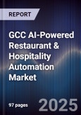 GCC AI-Powered Restaurant & Hospitality Automation Market Size, Share & Forecast 2025-2030- Product Image