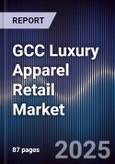 GCC Luxury Apparel Retail Market Size, Consumer Segments, Brand Performance & Forecast 2025-2030- Product Image