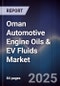 Oman Automotive Engine Oils & EV Fluids Market Size, Share, Growth Drivers, Trends, Opportunities, Competitive Landscape & Forecast 2025-2030 - Product Image