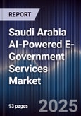 Saudi Arabia AI-Powered E-Government Services Market Size & Forecast 2025-2030- Product Image