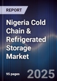 Nigeria Cold Chain & Refrigerated Storage Market- Product Image