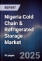 Nigeria Cold Chain & Refrigerated Storage Market - Product Image