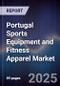 Portugal Sports Equipment and Fitness Apparel Market - Product Image