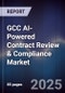 GCC AI-Powered Contract Review & Compliance Market Size, Share & Forecast 2025-2030 - Product Thumbnail Image
