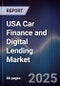 USA Car Finance and Digital Lending Market - Product Image