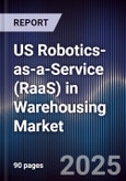 US Robotics-as-a-Service (RaaS) in Warehousing Market- Product Image