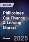 Philippines Car Finance & Leasing Market - Product Image