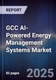 GCC AI-Powered Energy Management Systems Market Size, Share & Forecast 2025-2030- Product Image