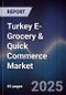 Turkey E-Grocery & Quick Commerce Market - Product Thumbnail Image