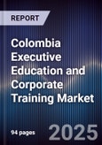 Colombia Executive Education and Corporate Training Market- Product Image