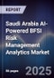 Saudi Arabia AI-Powered BFSI Risk Management Analytics Market Size & Forecast 2025-2030 - Product Thumbnail Image