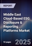 Middle East Cloud-Based ESG Disclosure & Reporting Platforms Market Size, Share, Growth Drivers, Trends, Opportunities, Competitive Landscape & Forecast 2025-2030- Product Image